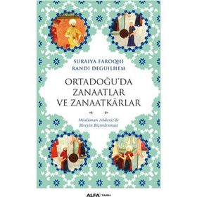 Ortadoğu’da Zanaatlar ve Zanaatkarlar - Randı Deguılhem suraiye faroqhi