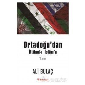 Ortadoğu’dan İttihad-ı İslam’a 1. Cilt - Ali Bulaç