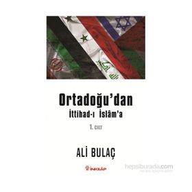Ortadoğu’dan İttihad-ı İslam’a 1. Cilt - Ali Bulaç