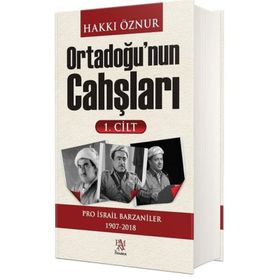 Ortadoğu'nun Cahşları 1.Cilt: Pro İsrail Barzaniler 1907-2018