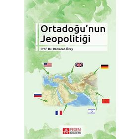 Ortadoğu'nun Jeopolitiği - Ramazan Özey