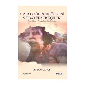 ORTADOĞUNUN ÖFKESİ VE BATIDA IRKÇILIK ARAP BAHARI, AVRUPA SAĞI, ETKİLEŞİMLER - AYDIN CINGI