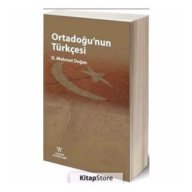 Ortadoğu'nun Türkçesi - Mehmet Doğan