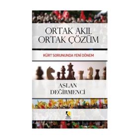 ORTAK AKIL ORTAK ÇÖZÜM KÜRT SORUNUNDA YENI DÖNEM - ASLAN DEĞIRMENCI