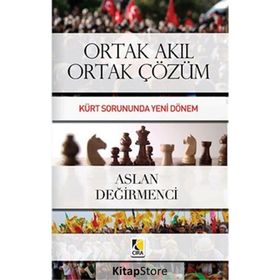 ORTAK AKIL ORTAK ÇÖZÜM KÜRT SORUNUNDA YENI DÖNEM - ASLAN DEĞIRMENCI
