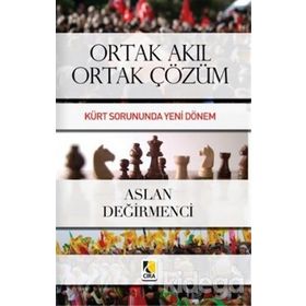 ORTAK AKIL ORTAK ÇÖZÜM KÜRT SORUNUNDA YENI DÖNEM - ASLAN DEĞIRMENCI