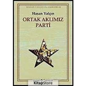 Ortak Aklımız Parti - Hasan Yalçın