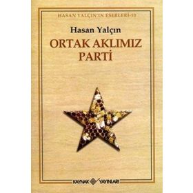 Ortak Aklımız Parti - Hasan Yalçın