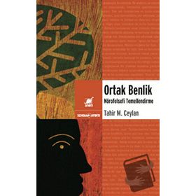 ORTAK BENLIK NÖROFELSEFİ TEMELLENDIRME - TAHIR MUSA CEYLAN