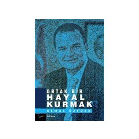 Ortak Bir Hayal Kurmak - Kemal Öztürk
