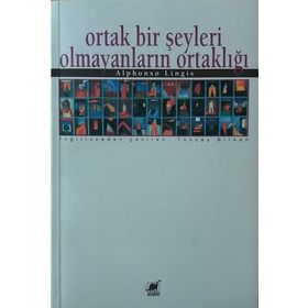 Ortak Bir Şeyleri Olmayanların Ortaklığı - Alphonso Lingis