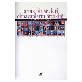 Ortak Bir Şeyleri Olmayanların Ortaklığı - Alphonso Lingis