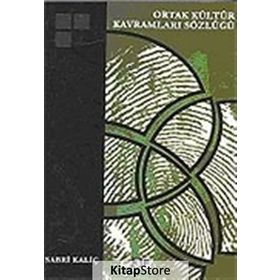 ORTAK KÜLTÜR KAVRAMLARI SÖZLÜĞÜ - SABRI KALİÇ
