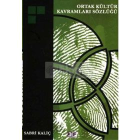 ORTAK KÜLTÜR KAVRAMLARI SÖZLÜĞÜ - SABRI KALİÇ