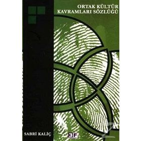 ORTAK KÜLTÜR KAVRAMLARI SÖZLÜĞÜ - SABRI KALİÇ