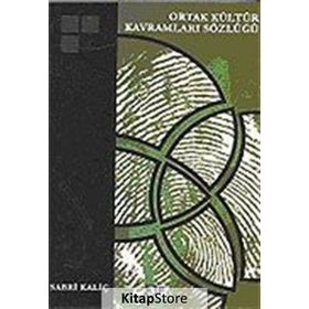 ORTAK KÜLTÜR KAVRAMLARI SÖZLÜĞÜ - SABRI KALİÇ