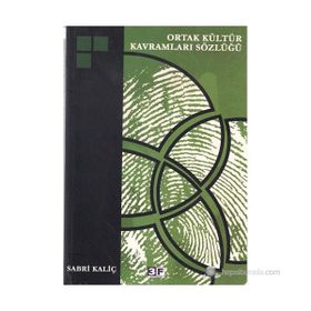 ORTAK KÜLTÜR KAVRAMLARI SÖZLÜĞÜ - SABRI KALİÇ