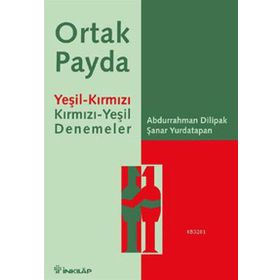 ORTAK PAYDA YEŞIL-KIRMIZI KIRMIZI-YEŞIL DENEMELER - ABDURRAHMAN DILIPAK; ŞANAR YURDATAPAN