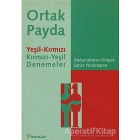 ORTAK PAYDA YEŞIL-KIRMIZI KIRMIZI-YEŞIL DENEMELER - ABDURRAHMAN DILIPAK; ŞANAR YURDATAPAN