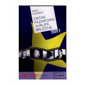 ORTAK PAZAR'DAN AVRUPA BİRLİĞİ'NE HAYATIM AVRUPA 1 - EROL MANİSALI