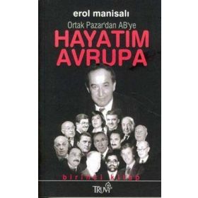 ORTAK PAZAR'DAN AVRUPA BİRLİĞİ'NE HAYATIM AVRUPA 1 - EROL MANİSALI