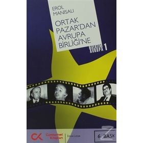 ORTAK PAZAR'DAN AVRUPA BİRLİĞİ'NE HAYATIM AVRUPA 1 - EROL MANİSALI