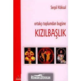 ORTAKÇI TOPLUMDAN BUGÜNE KIZILBAŞLIK - SERPIL KÖKSAL