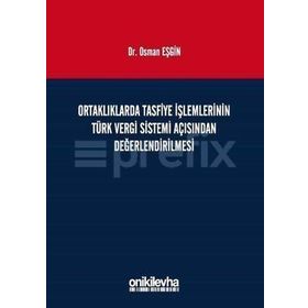 Ortaklıklarda Tasfiye İşlemlerinin Türk Vergi Sistemi Açısından İncelenmesi - Osman Eşgin