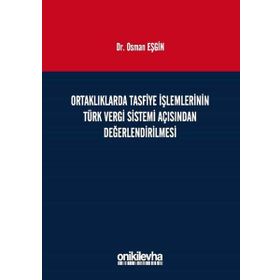 Ortaklıklarda Tasfiye İşlemlerinin Türk Vergi Sistemi Açısından İncelenmesi - Osman Eşgin