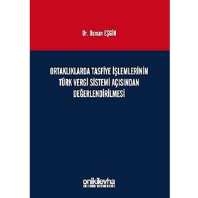 Ortaklıklarda Tasfiye İşlemlerinin Türk Vergi Sistemi Açısından İncelenmesi - Osman Eşgin