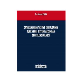 Ortaklıklarda Tasfiye İşlemlerinin Türk Vergi Sistemi Açısından İncelenmesi - Osman Eşgin