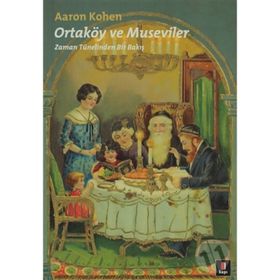 ORTAKÖY VE MUSEVILER ZAMAN TÜNELİNDEN BIR BAKIŞ - AARON KOHEN