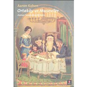 ORTAKÖY VE MUSEVILER ZAMAN TÜNELİNDEN BIR BAKIŞ - AARON KOHEN