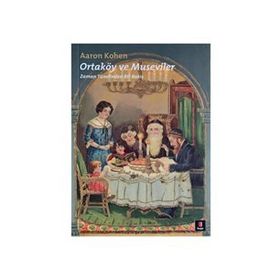 ORTAKÖY VE MUSEVILER ZAMAN TÜNELİNDEN BIR BAKIŞ - AARON KOHEN
