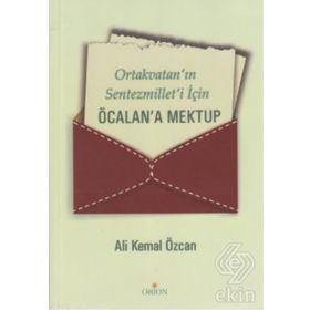 ORTAKVATAN'IN SENTEZMILLET'I İÇİN ÖCALAN'A MEKTUP - ALI KEMAL ÖZCAN