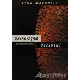 ORTAKYAŞAM GEZEGENI - LYNN MARGULIS