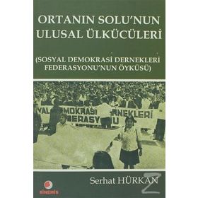 Ortanın Solu’nun Ulusal Ülkücüleri - Serhat Hürkan
