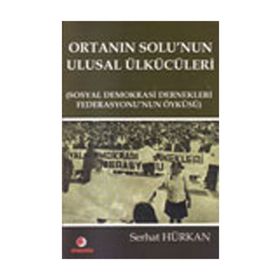 Ortanın Solu’nun Ulusal Ülkücüleri - Serhat Hürkan