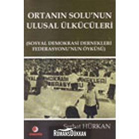 Ortanın Solu’nun Ulusal Ülkücüleri - Serhat Hürkan