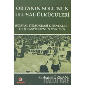 Ortanın Solu’nun Ulusal Ülkücüleri - Serhat Hürkan