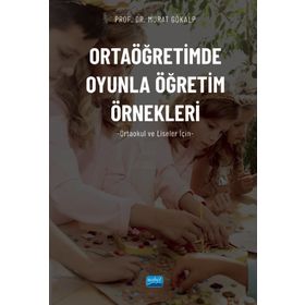 Ortaöğretimde Oyunla Öğretim Örnekleri Murat Gökalp - Nobel Akademik Yayıncılık