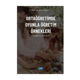Ortaöğretimde Oyunla Öğretim Örnekleri Murat Gökalp - Nobel Akademik Yayıncılık