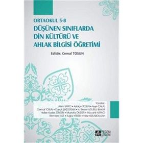 Ortaokul 5-8 Düşünen Sınıflarda Din Kültürü ve Ahlak Bilgisi Öğretimi - Cemal Tosun Asım Yapıcı Aybiçe Tosun Ayşe Çalal Davut Işıkdoğan H. Sinem Uğurlu Bakar Halise Kader Zengin Mustafa Önder Mücahit Arpacı Remziye Ege Tuğrul Yürük Yıldız Kızılabdullah
