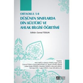 Ortaokul 5-8 Düşünen Sınıflarda Din Kültürü ve Ahlak Bilgisi Öğretimi - Cemal Tosun Asım Yapıcı Aybiçe Tosun Ayşe Çalal Davut Işıkdoğan H. Sinem Uğurlu Bakar Halise Kader Zengin Mustafa Önder Mücahit Arpacı Remziye Ege Tuğrul Yürük Yıldız Kızılabdullah