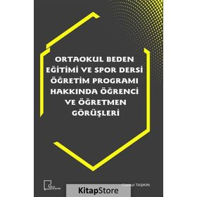Ortaokul Beden Eğitimi ve Spor Dersi Öğretim Programı Hakkında Öğrenci ve Öğretmen Görüşleri - Kolektif