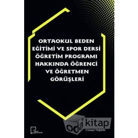 Ortaokul Beden Eğitimi ve Spor Dersi Öğretim Programı Hakkında Öğrenci ve Öğretmen Görüşleri - Kolektif
