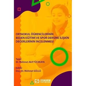 Ortaokul Öğrencilerinin Beden Eğitimi ve Spor Dersine İlişkin Değerlerinin İncelenmesi - Dr. Mehmet Akif Yücekaya