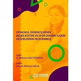 Ortaokul Öğrencilerinin Beden Eğitimi ve Spor Dersine İlişkin Değerlerinin İncelenmesi - Dr. Mehmet Akif Yücekaya