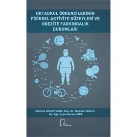Ortaokul Öğrencilerinin Fiziksel Aktivite Düzeyleri ve Obezite Farkındalık Durumları - Meltem Günay Kara