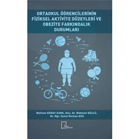 Ortaokul Öğrencilerinin Fiziksel Aktivite Düzeyleri ve Obezite Farkındalık Durumları - Meltem Günay Kara